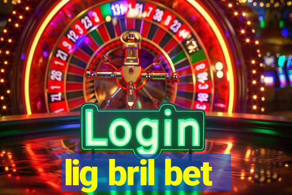 lig bril bet